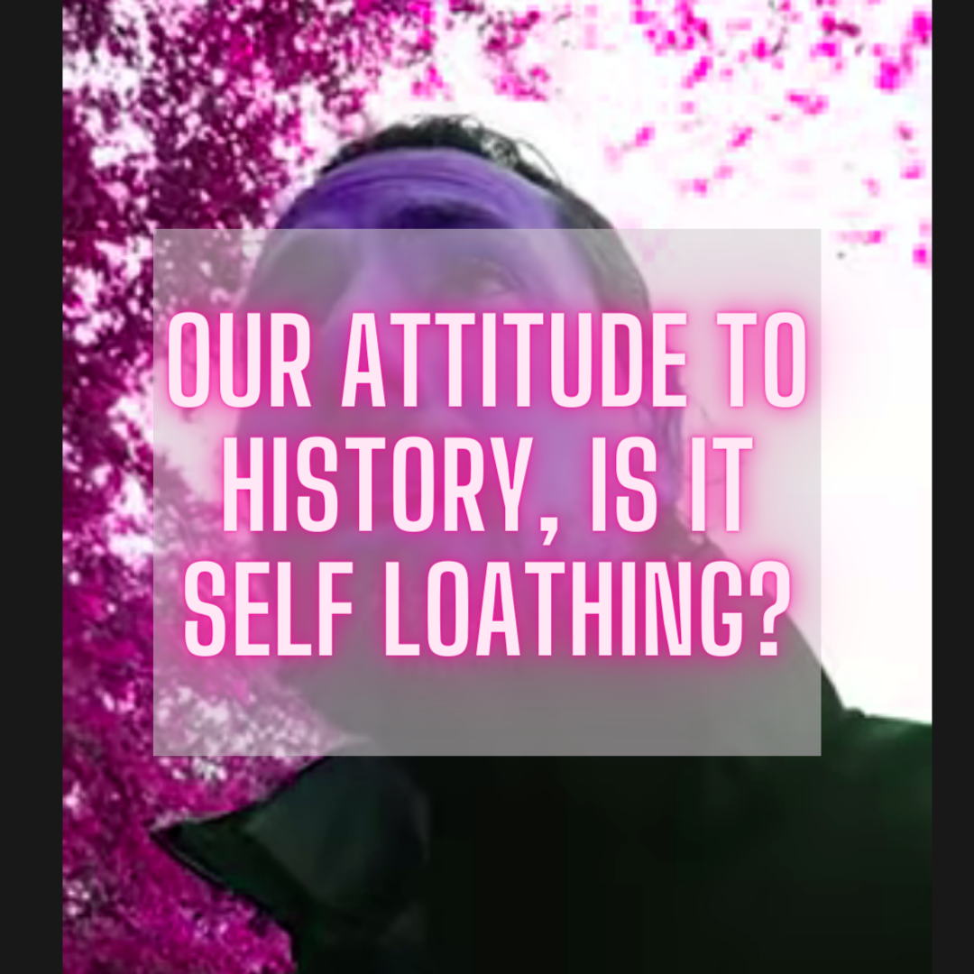 is-our-attitude-to-history-one-of-self-loathing-whole-world